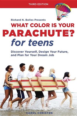  What Color Is Your Parachute? for Teens, Third Edition: Discover Yourself, Design Your Future, and Plan for Your Dream Job (Revised)