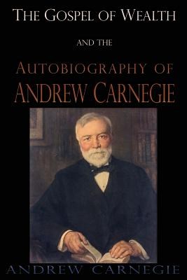 The Gospel of Wealth and the Autobiography of Andrew Carnegie