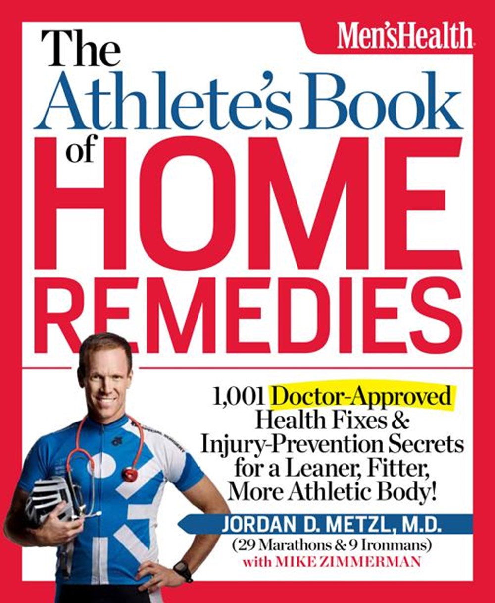 Athlete's Book of Home Remedies: 1,001 Doctor-Approved Health Fixes and Injury-Prevention Secrets fo