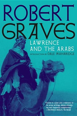 Lawrence and the Arabs: An Intimate Biography
