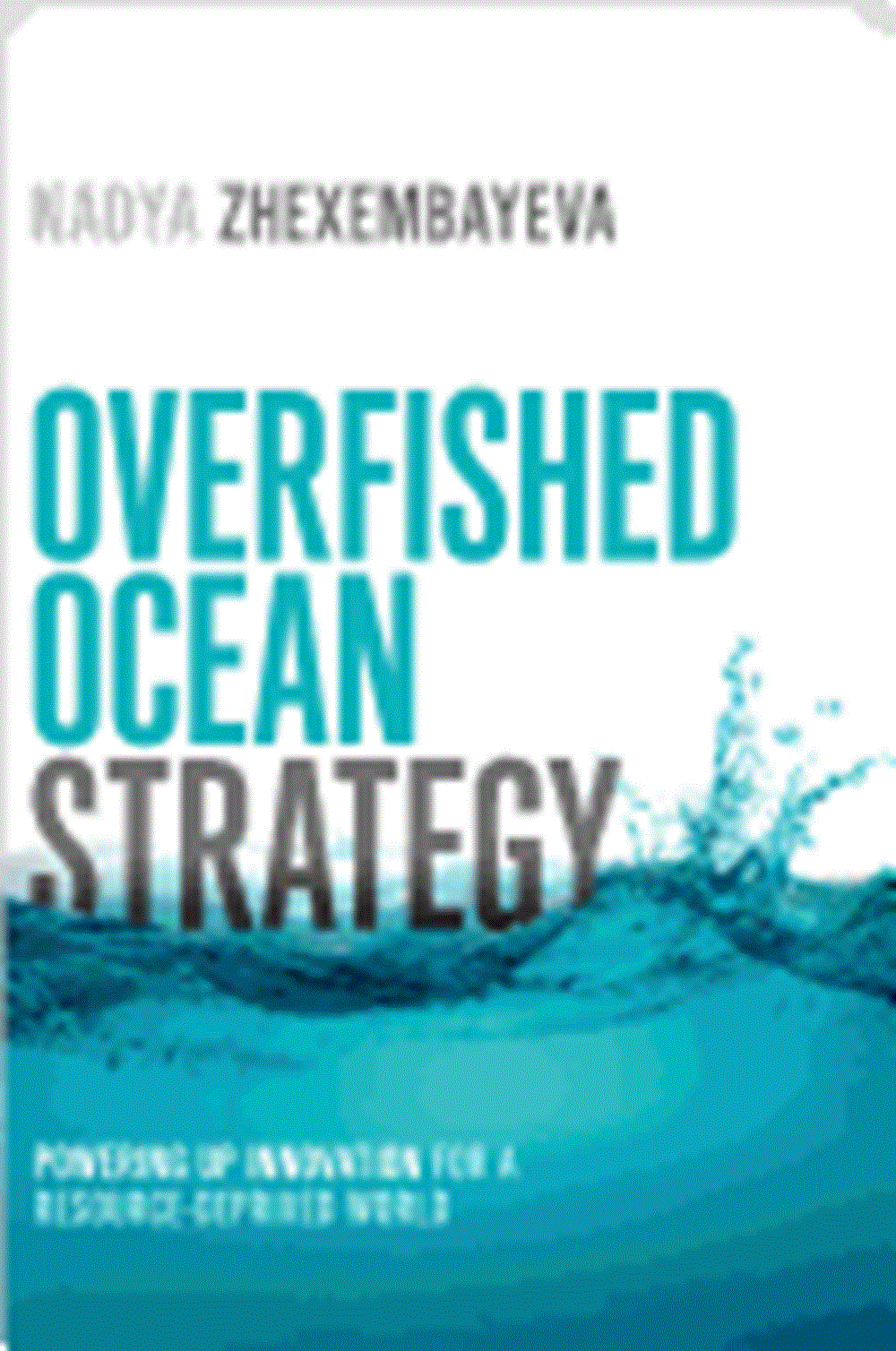 Overfished Ocean Strategy: Powering Up Innovation for a Resource-Deprived World