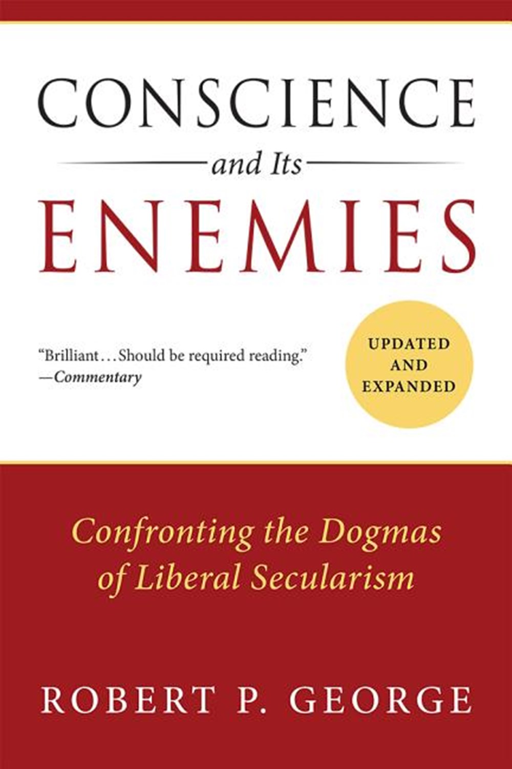 Conscience and Its Enemies: Confronting the Dogmas of Liberal Secularism