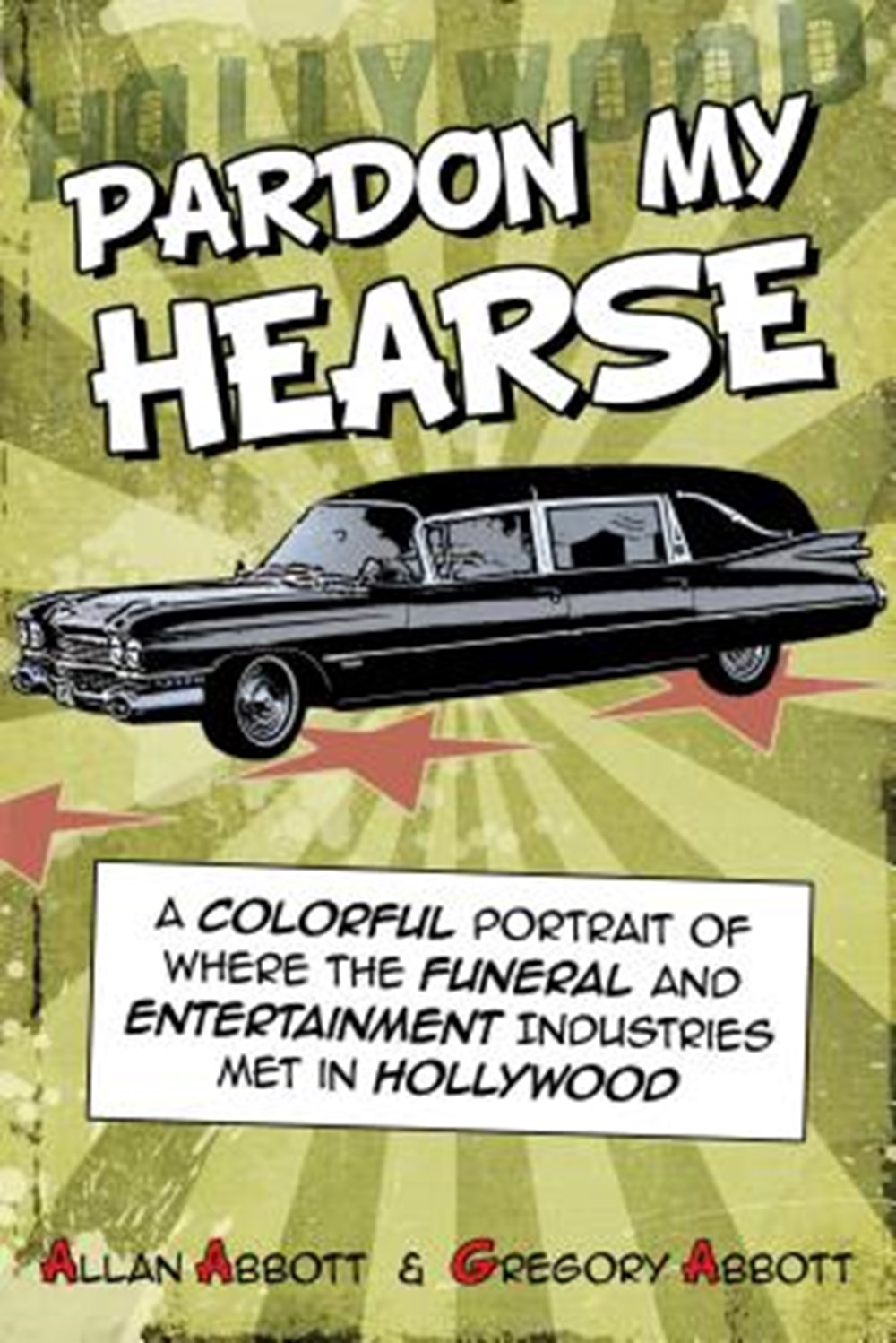 Pardon My Hearse A Colorful Portrait of Where the Funeral and Entertainment Industries Met in Hollyw