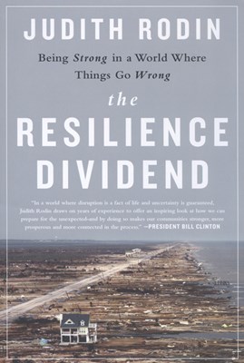 Resilience Dividend: Being Strong in a World Where Things Go Wrong