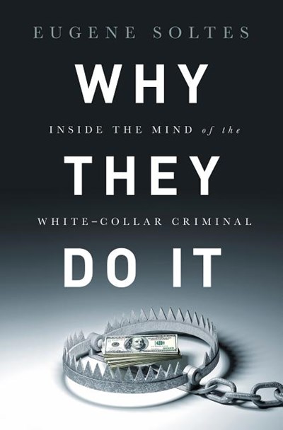  Why They Do It: Inside the Mind of the White-Collar Criminal