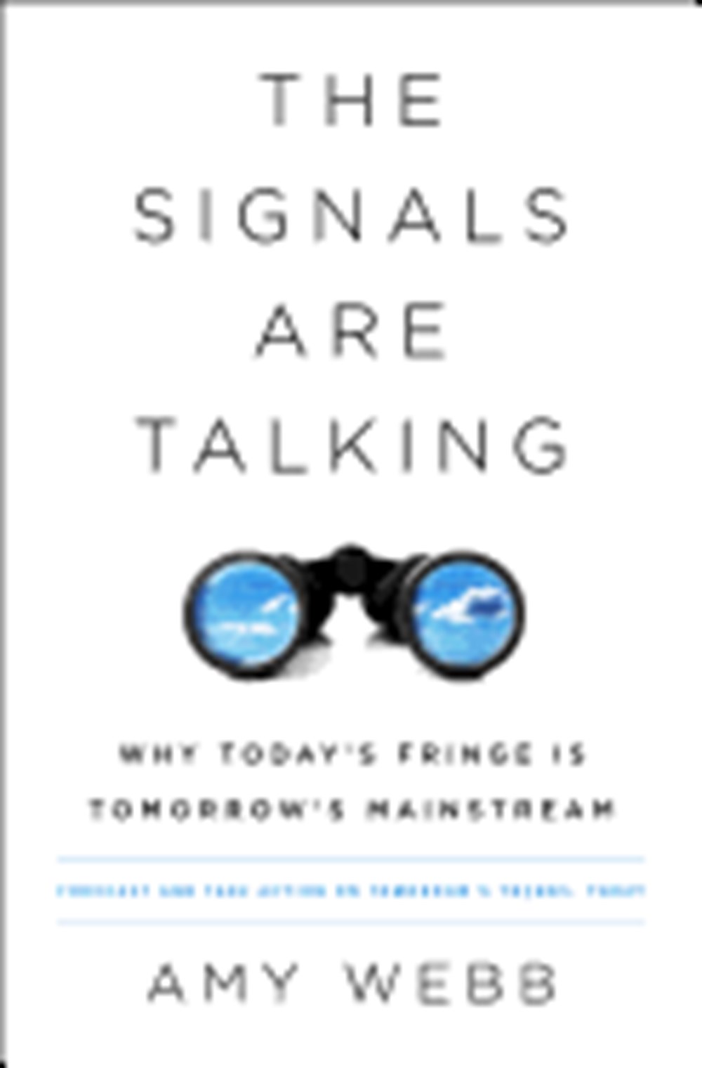 Signals Are Talking Why Today's Fringe Is Tomorrow's Mainstream