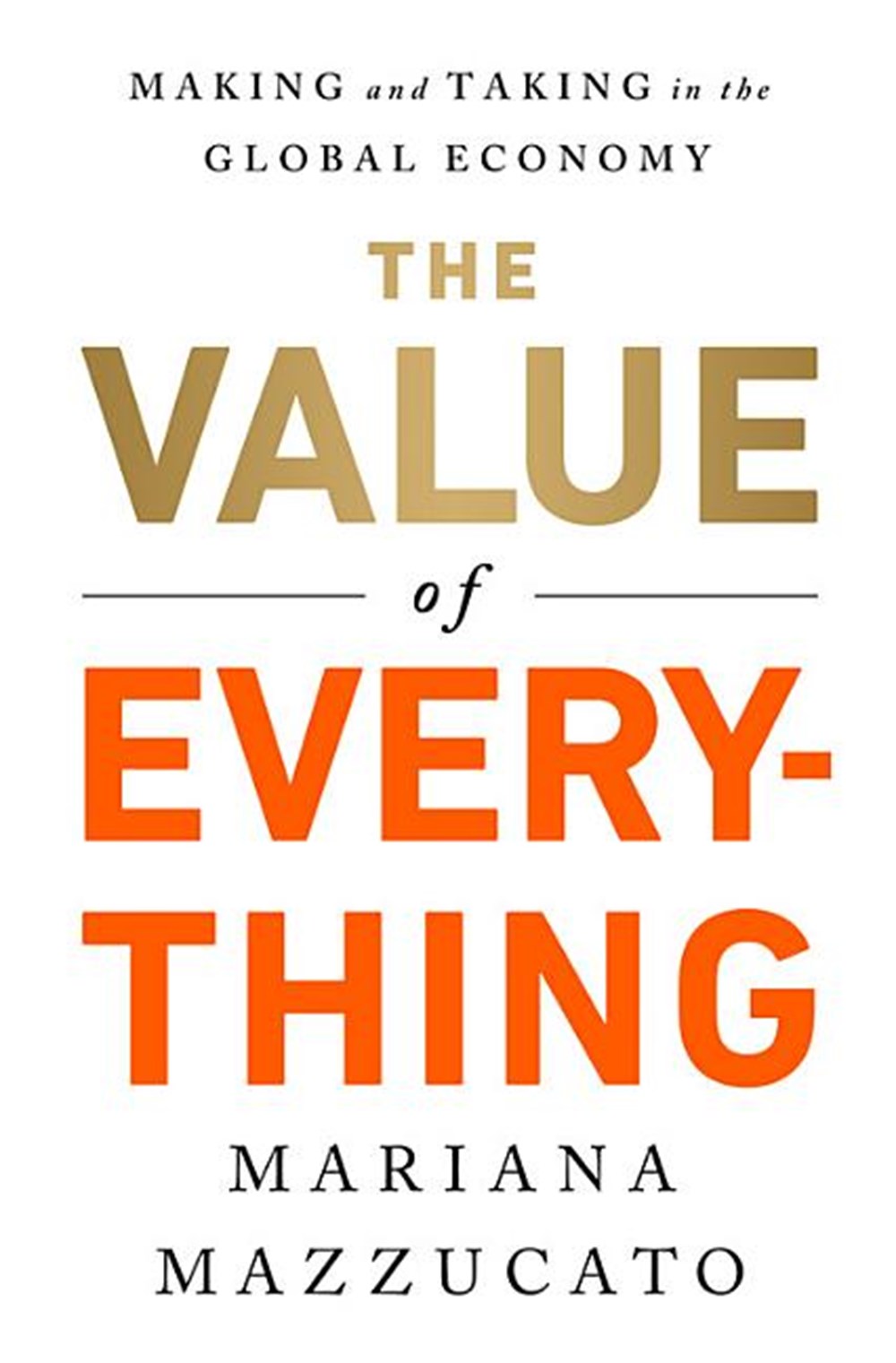 Value of Everything: Making and Taking in the Global Economy
