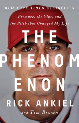Phenomenon: Pressure, the Yips, and the Pitch That Changed My Life