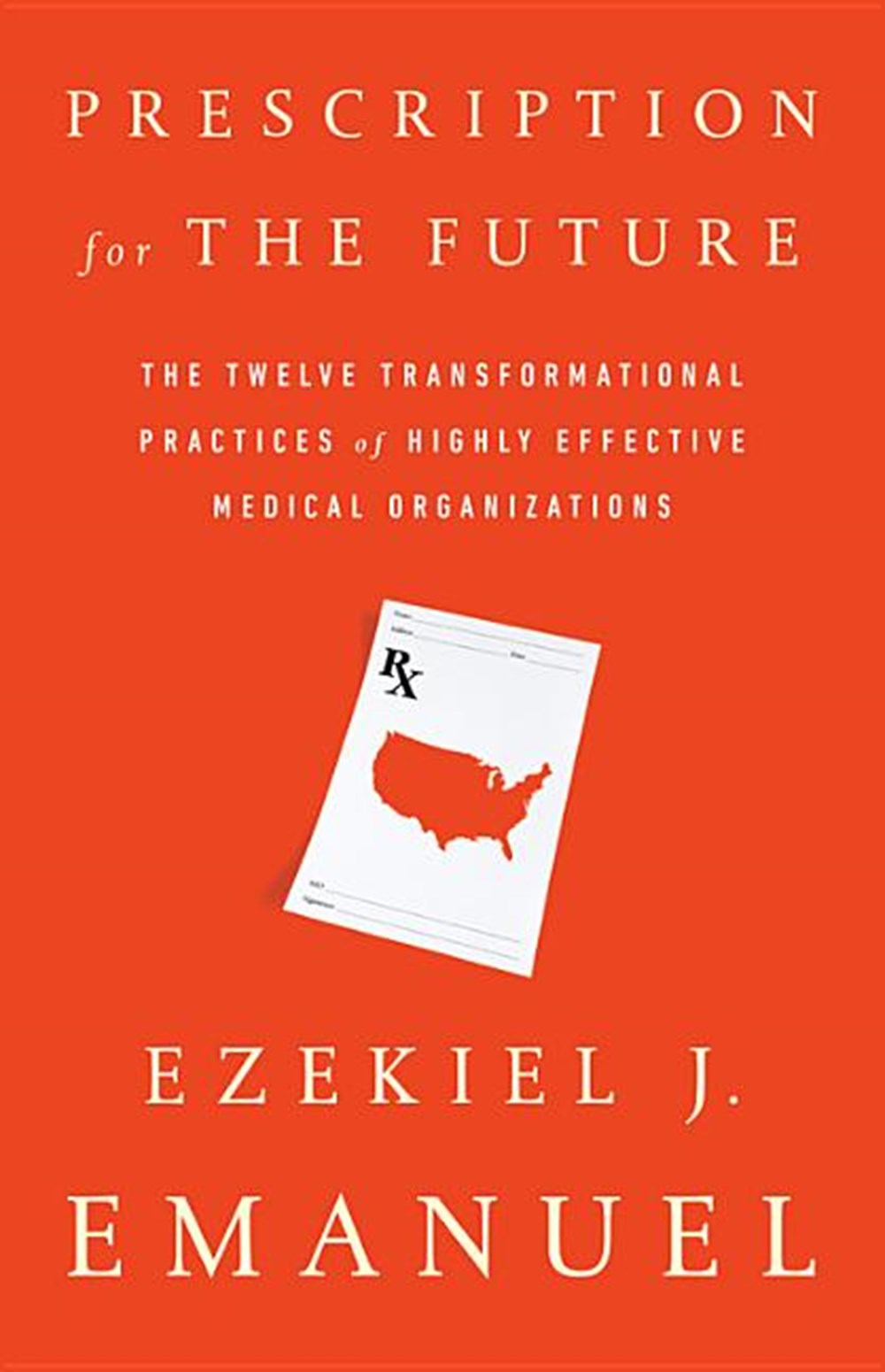Prescription for the Future: The Twelve Transformational Practices of Highly Effective Medical Organ