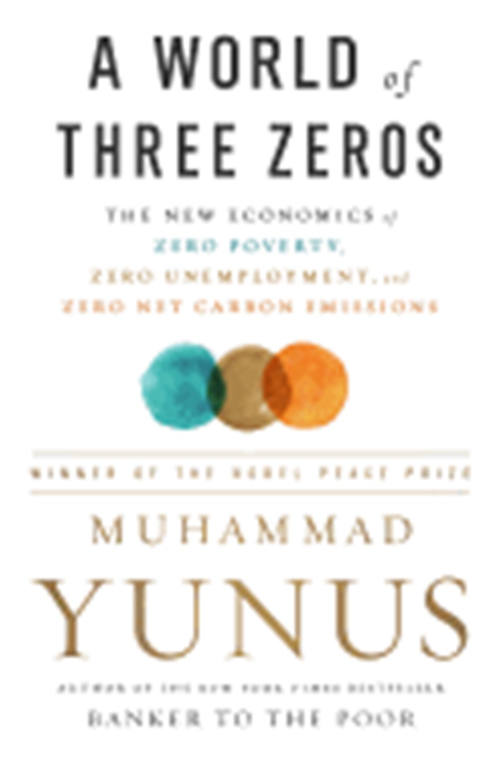 World of Three Zeros: The New Economics of Zero Poverty, Zero Unemployment, and Zero Net Carbon Emis