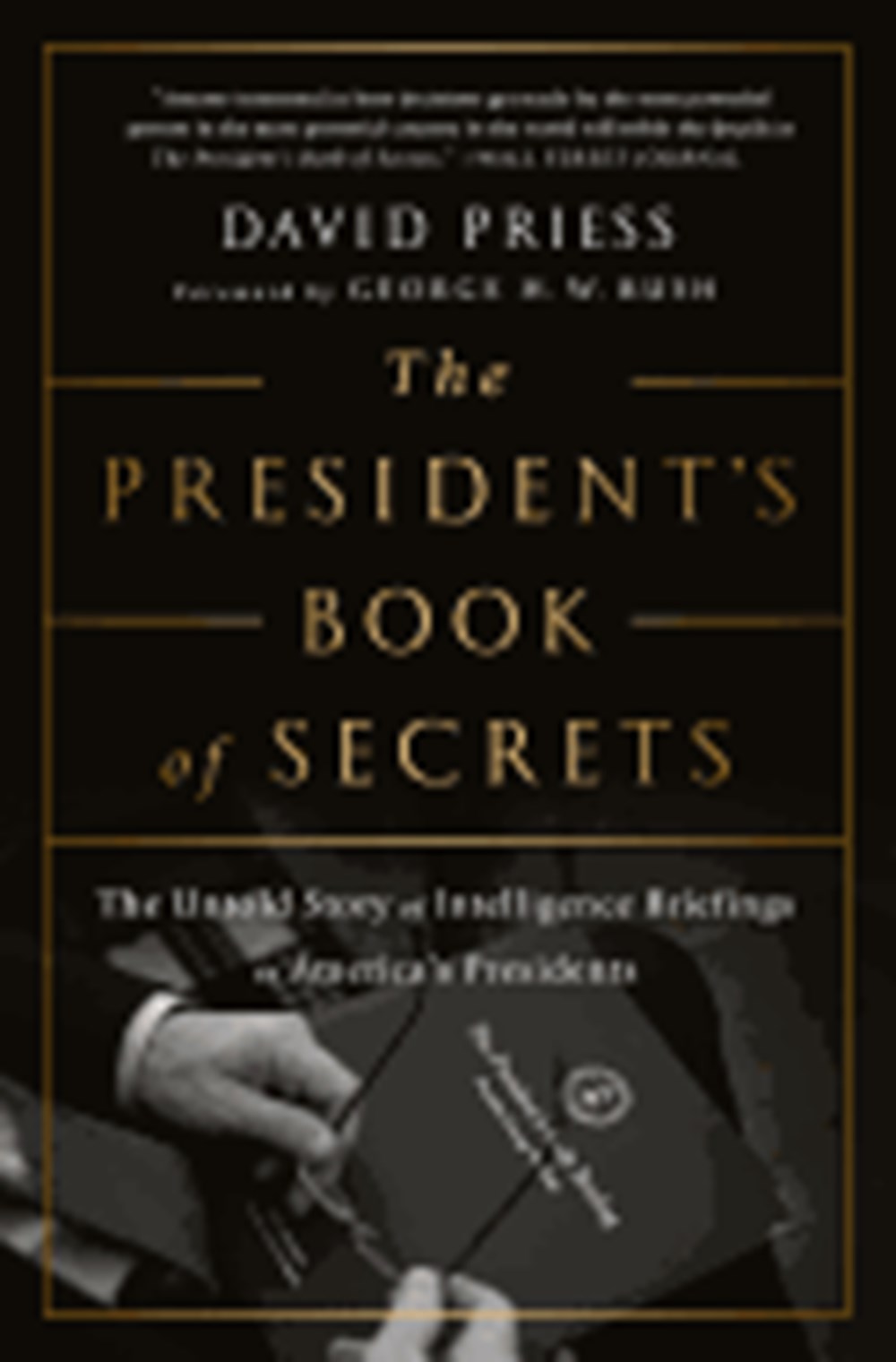President's Book of Secrets: The Untold Story of Intelligence Briefings to America's Presidents