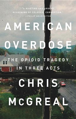  American Overdose: The Opioid Tragedy in Three Acts