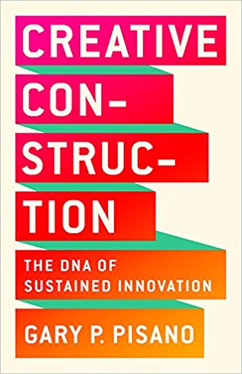 Creative Construction The DNA of Sustained Innovation