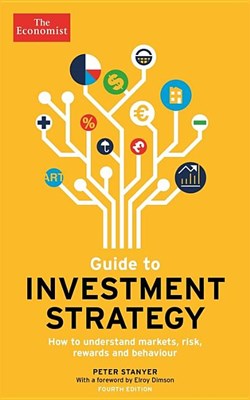  Guide to Investment Strategy: How to Understand Markets, Risk, Rewards and Behaviour