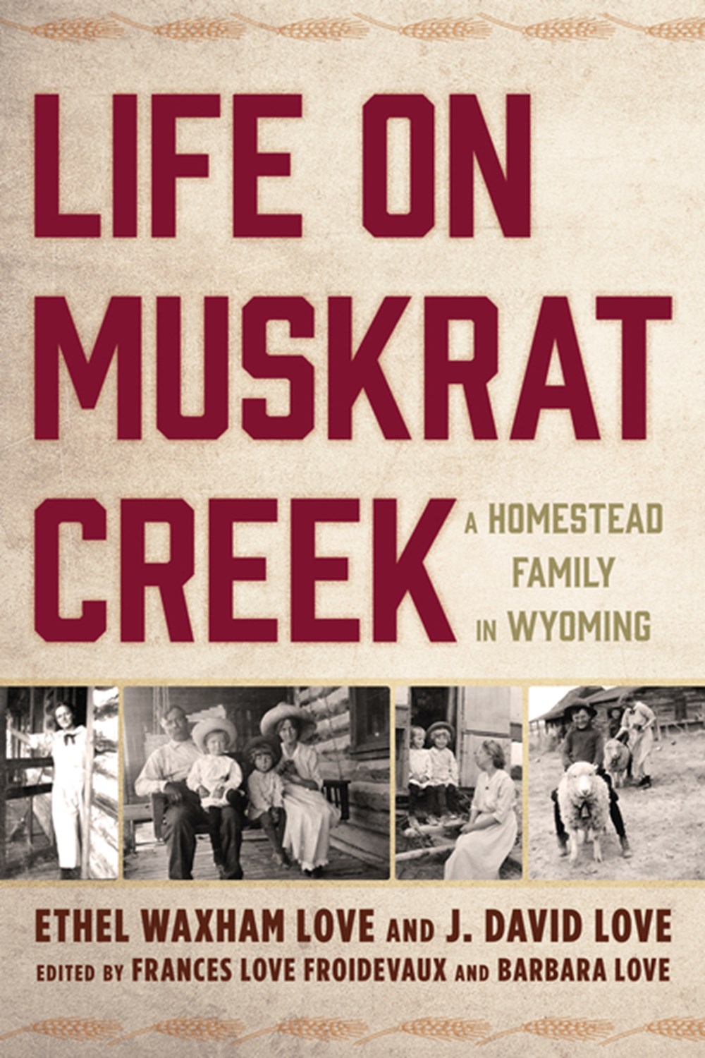 Life on Muskrat Creek: A Homestead Family in Wyoming