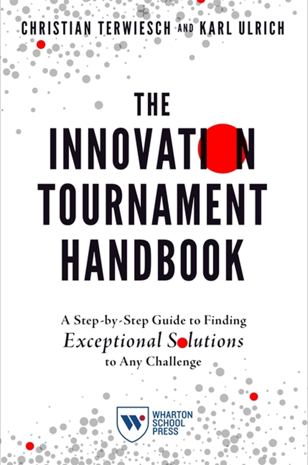 Innovation Tournament Handbook: A Step-By-Step Guide to Finding Exceptional Solutions to Any Challen