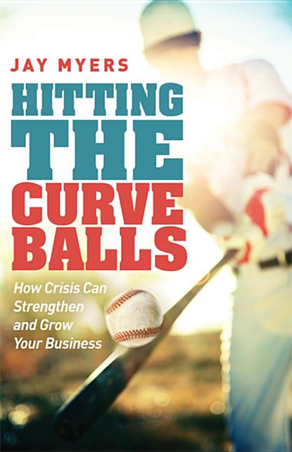 Hitting the Curveballs How Crisis Can Strengthen and Grow Your Business