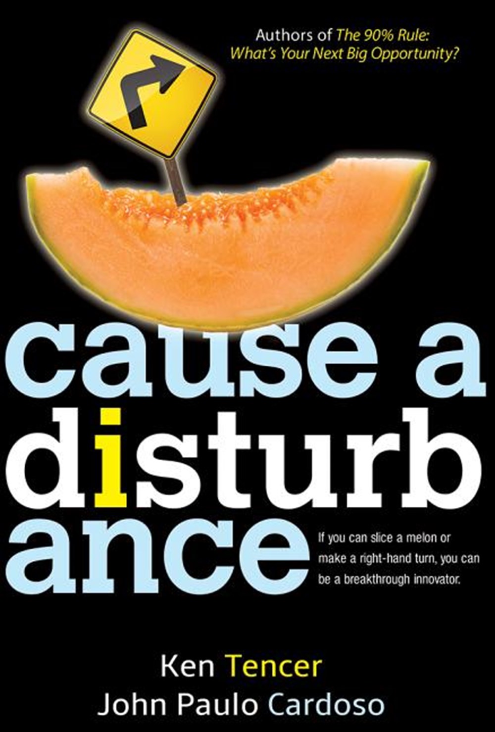 Cause a Disturbance If You Can Slice a Melon or Make a Right-Hand Turn, You Can Be a Breakthrough In