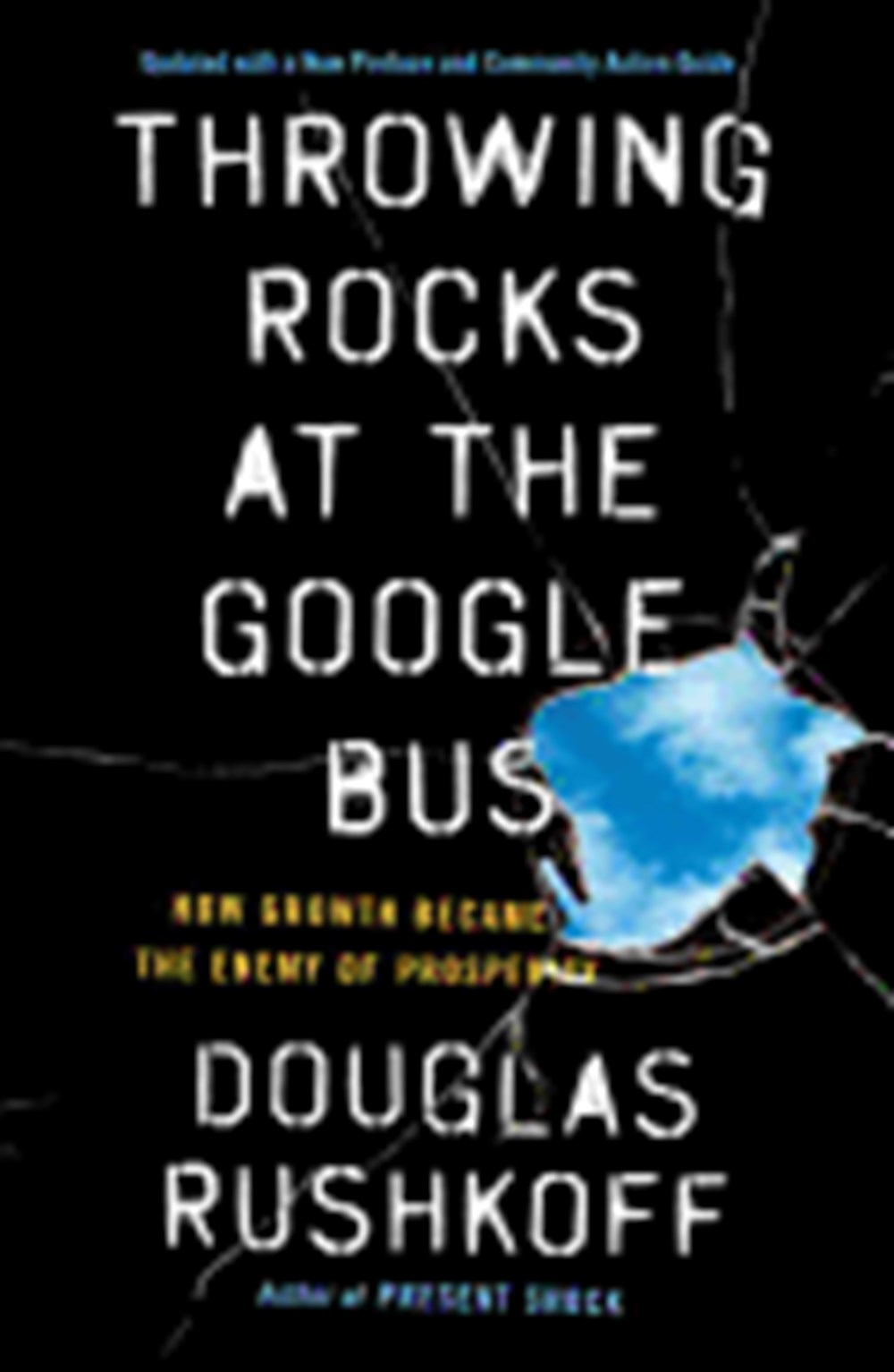 Throwing Rocks at the Google Bus How Growth Became the Enemy of Prosperity