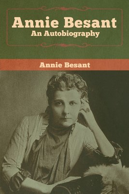 Annie Besant: An Autobiography
