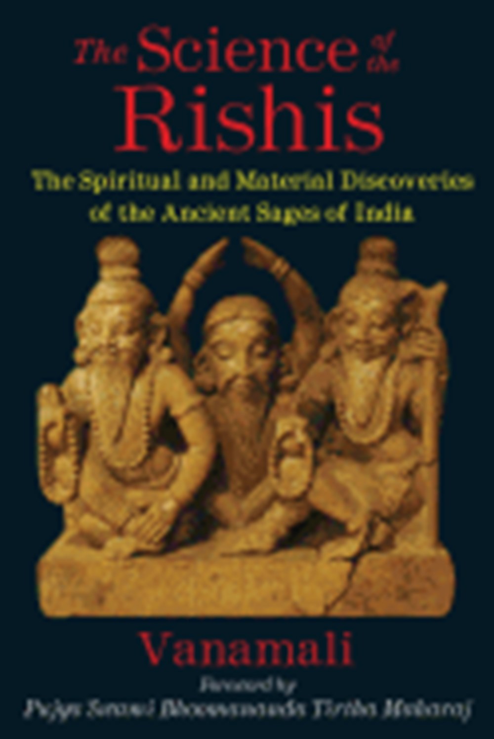Science of the Rishis: The Spiritual and Material Discoveries of the Ancient Sages of India (Uism</I