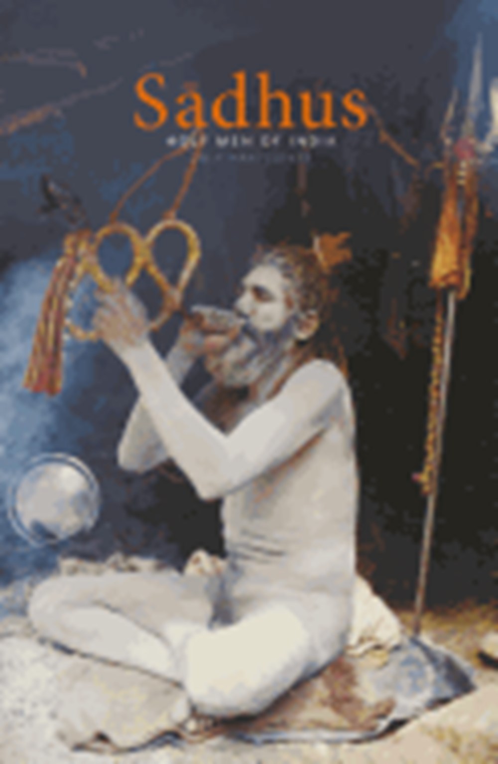 Saadhus: Holy Men of India