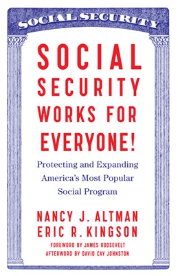 Social Security Works for Everyone!: Protecting and Expanding America's Most Popular Social Program