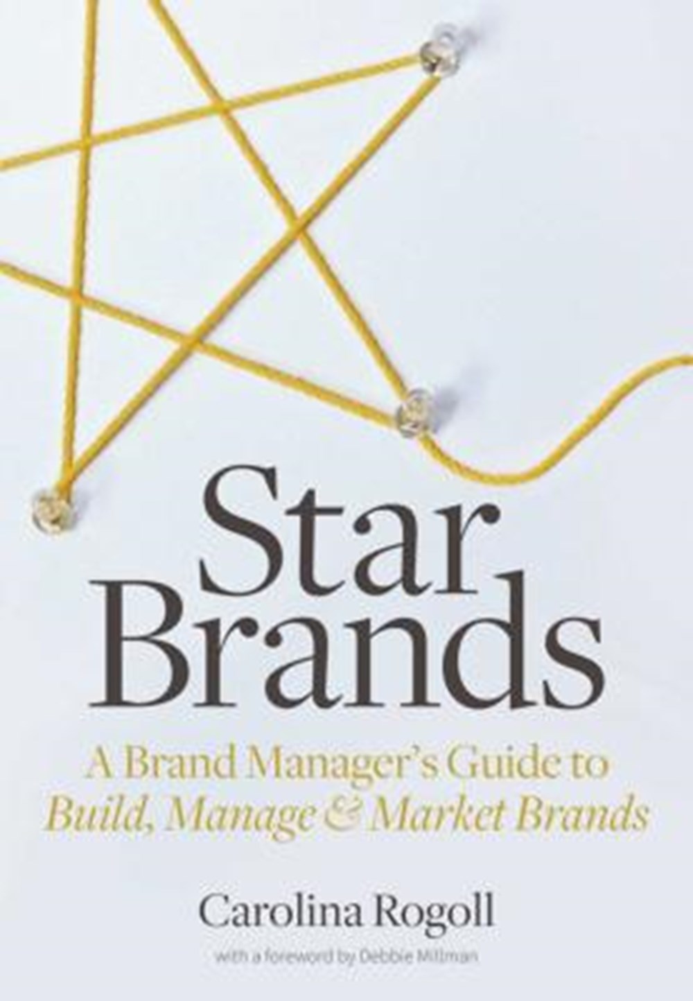 Star Brands A Brand Manager's Guide to Build, Manage & Market Brands