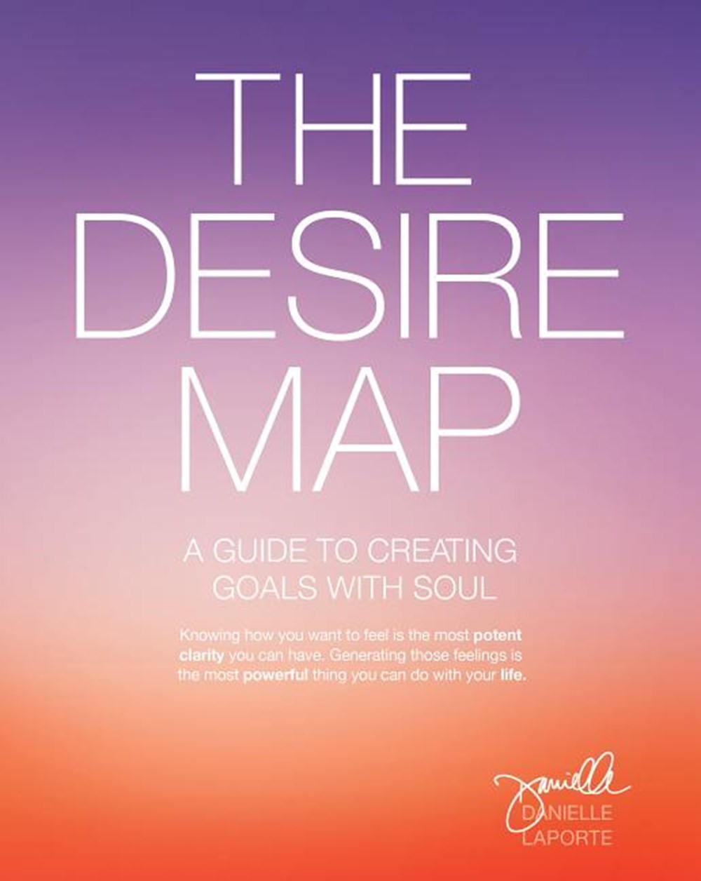 Desire Map: A Guide to Creating Goals with Soul