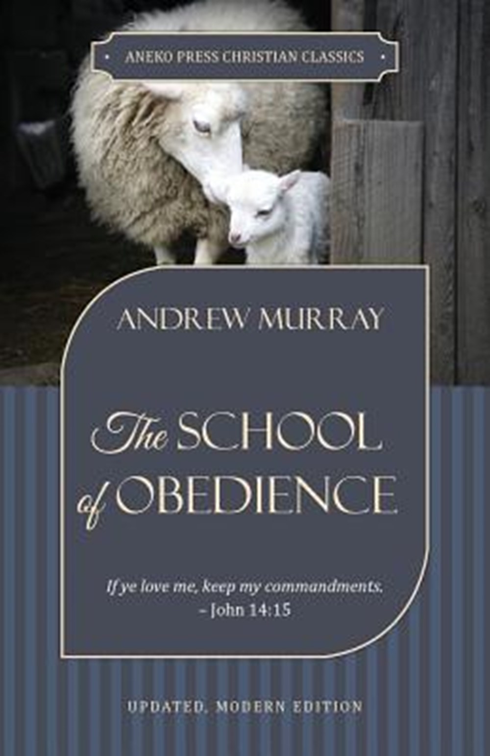 School of Obedience If ye love me, keep my commandments - John 14:15