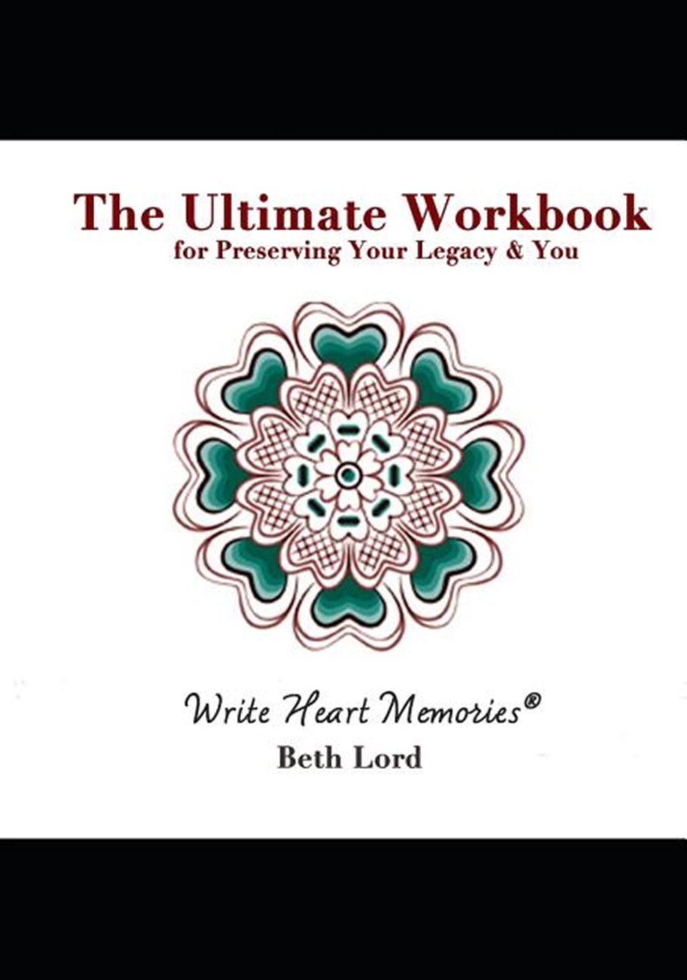 Ultimate Workbook: for Preserving Your Legacy & You