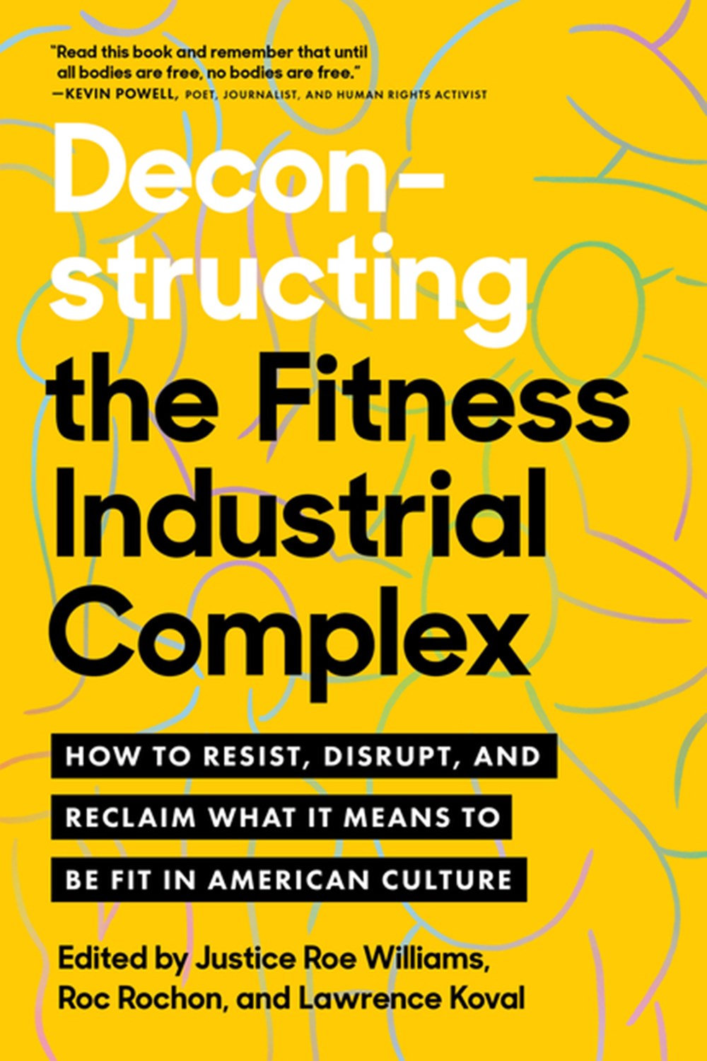 Deconstructing the Fitness-Industrial Complex: How to Resist, Disrupt, and Reclaim What It Means to 