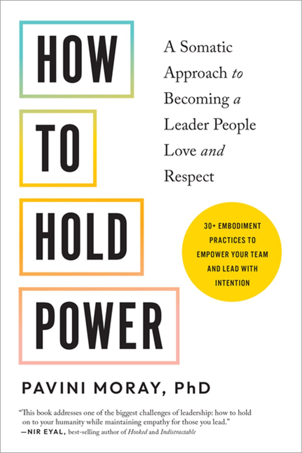 How to Hold Power: A Somatic Approach to Becoming a Leader People Love and Respect--30+ Embodiment P