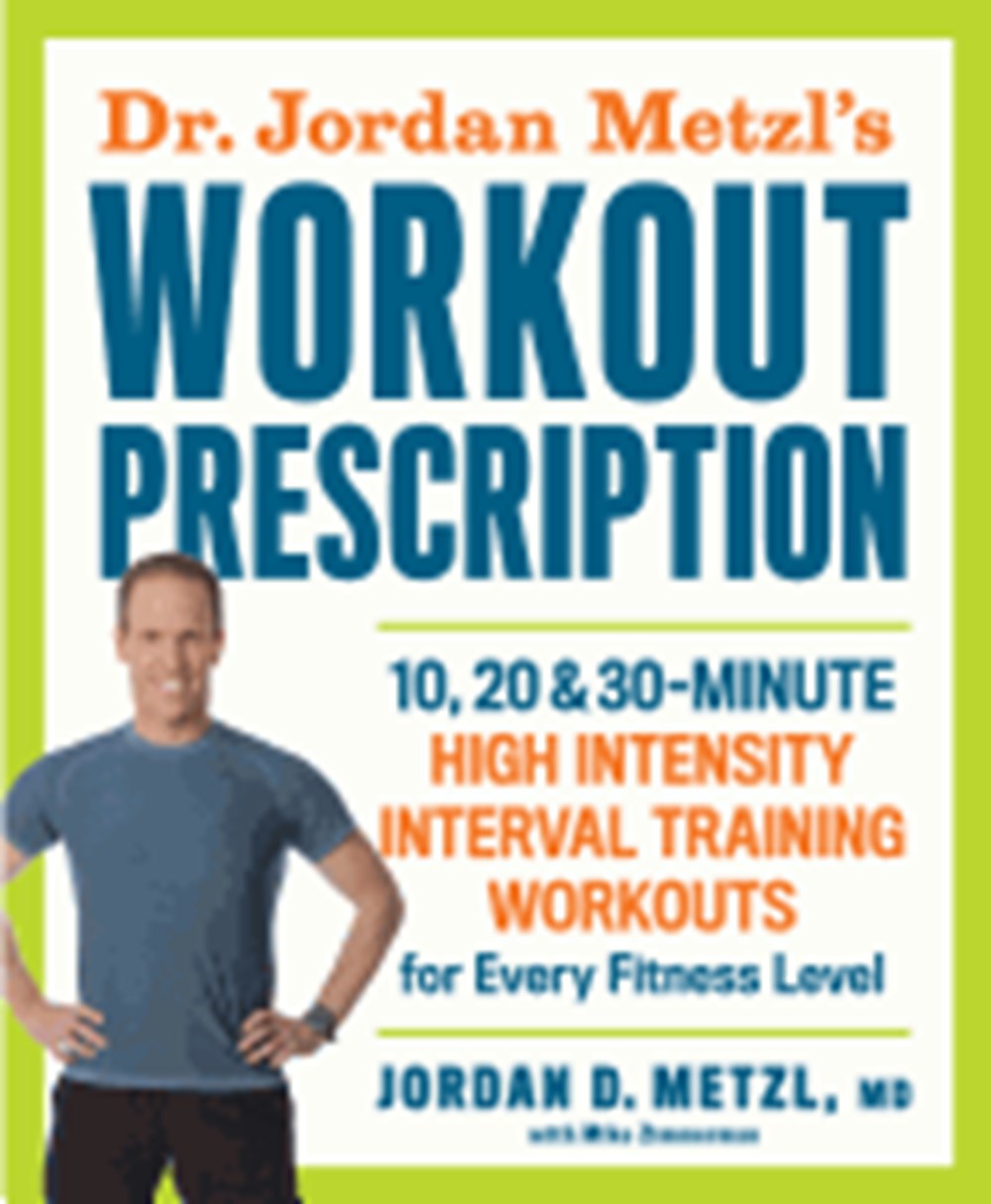 Dr. Jordan Metzl's Workout Prescription: 10, 20 & 30-Minute High-Intensity Interval Training Workout