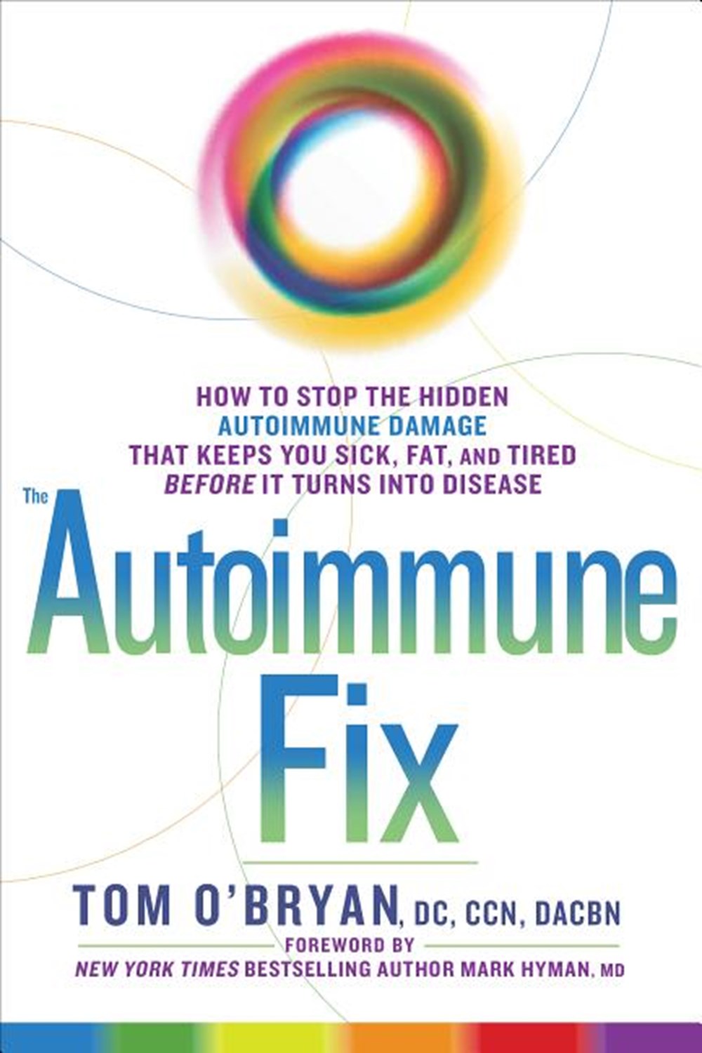 Autoimmune Fix: How to Stop the Hidden Autoimmune Damage That Keeps You Sick, Fat, and Tired Before 