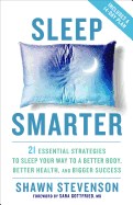  Sleep Smarter: 21 Essential Strategies to Sleep Your Way to a Better Body, Better Health, and Bigger Success