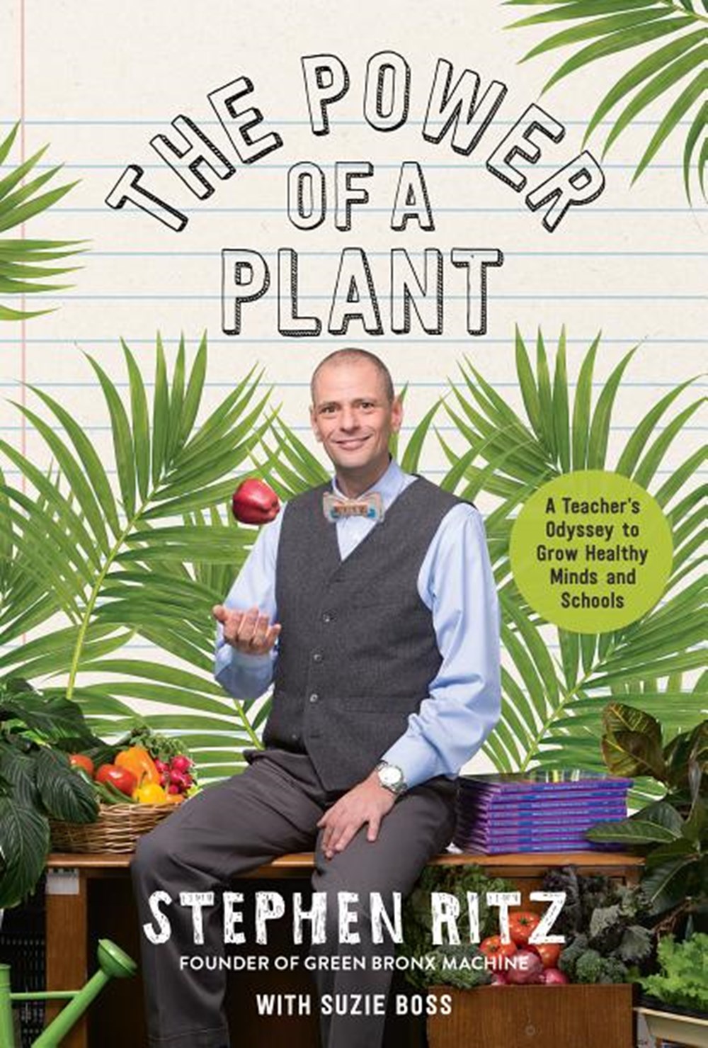 Power of a Plant: A Teacher's Odyssey to Grow Healthy Minds and Schools