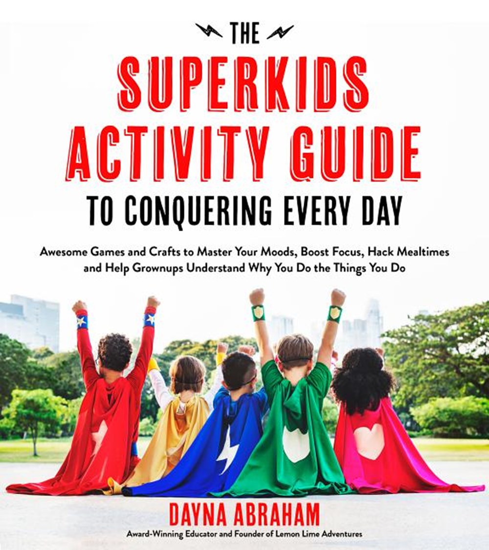 Superkids Activity Guide to Conquering Every Day: Awesome Games and Crafts to Master Your Moods, Boo