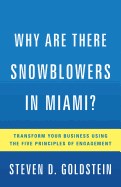  Why Are There Snowblowers in Miami?: Transform Your Business Using the Five Principles of Engagement