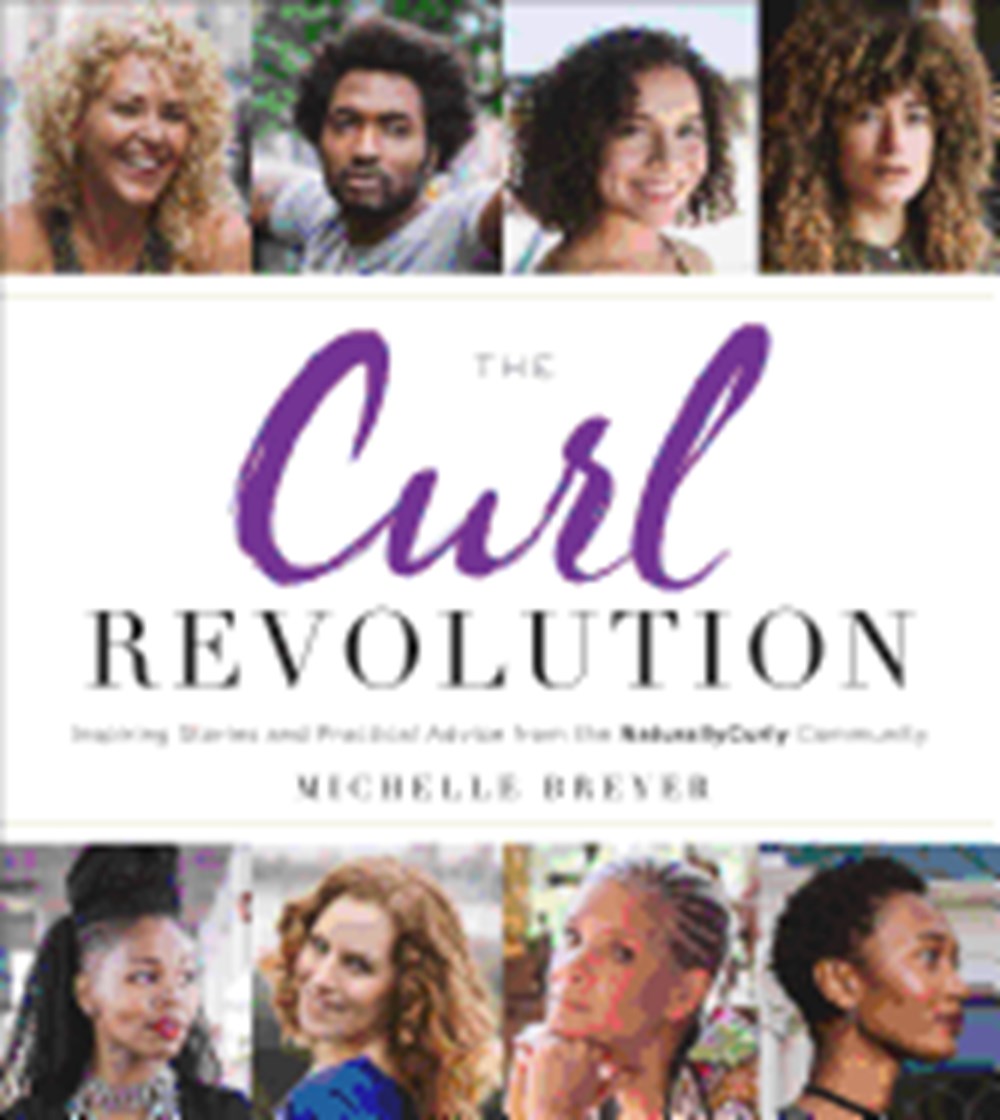 Curl Revolution: Inspiring Stories and Practical Advice from the Naturallycurly Community