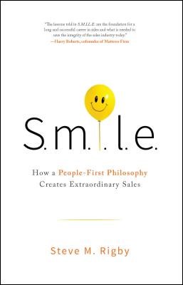 S.M.I.L.E: How a People-First Philosophy Creates Extraordinary Sales