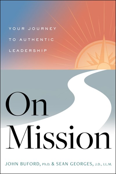  On Mission: Your Journey to Authentic Leadership