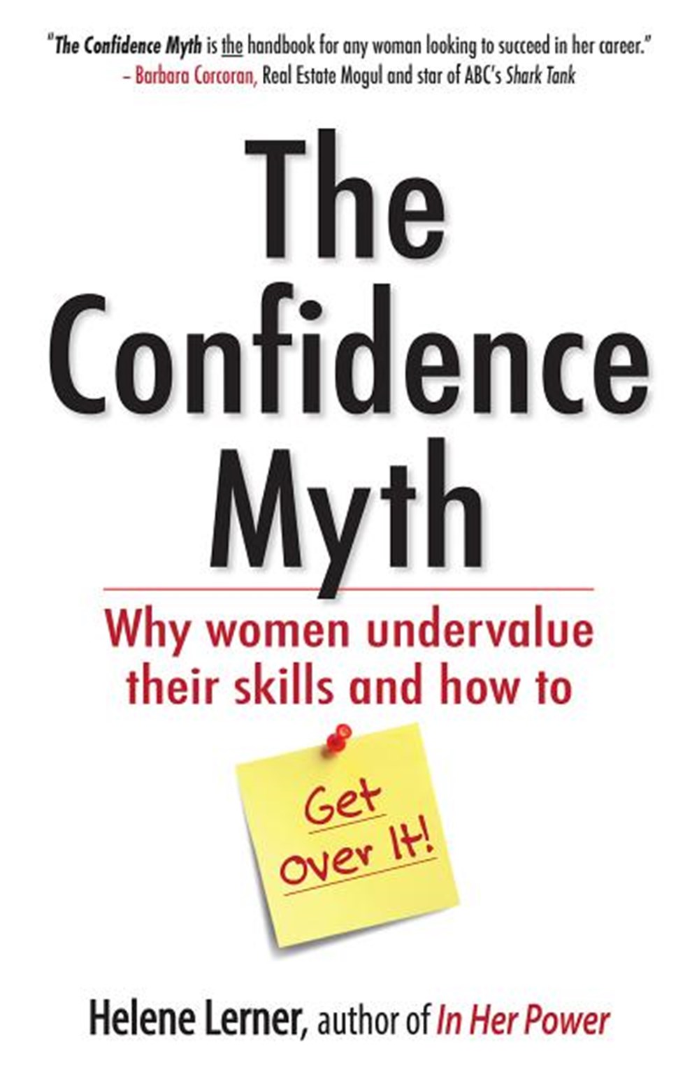Confidence Myth Why Women Undervalue Their Skills, and How to Get Over It