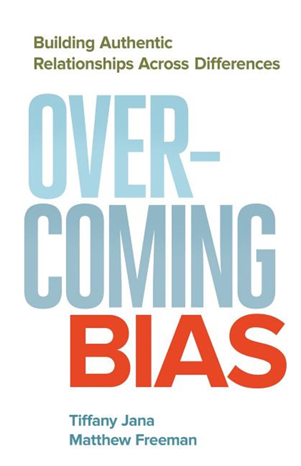 Overcoming Bias Building Authentic Relationships Across Differences