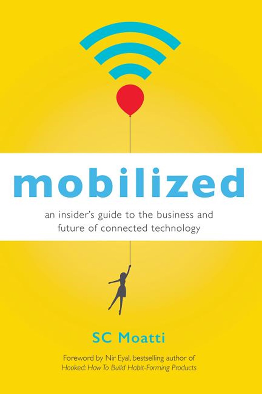 Mobilized An Insideras Guide to the Business and Future of Connected Technology