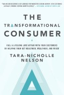 The Transformational Consumer: Fuel a Lifelong Love Affair with Your Customers by Helping Them Get Healthier, Wealthier, and Wiser (16pt Large Print