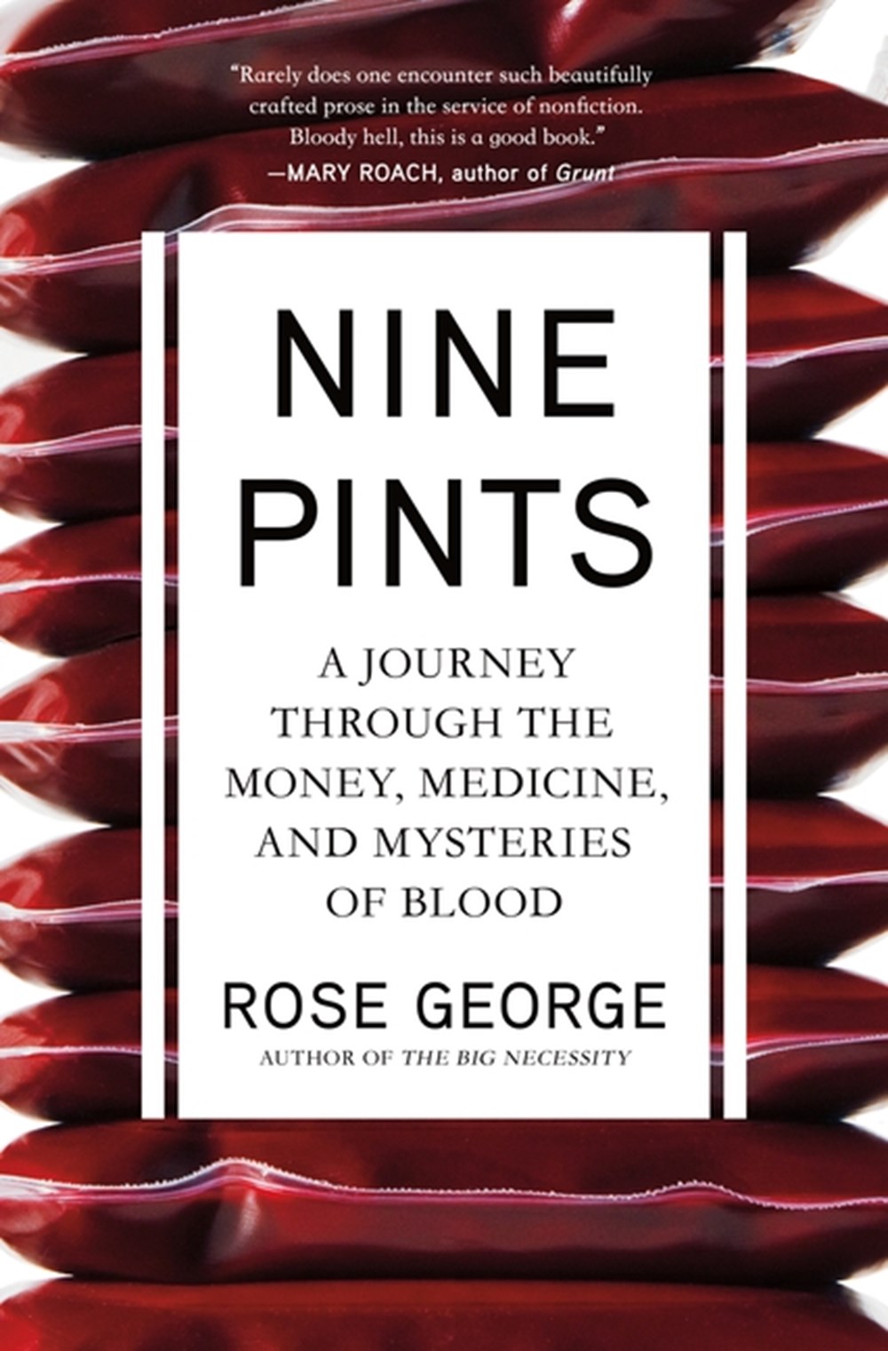 Nine Pints A Journey Through the Money, Medicine, and Mysteries of Blood