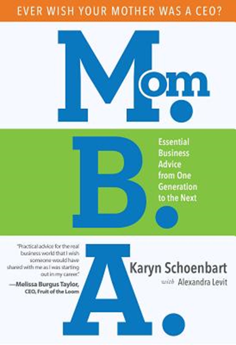 Mom.B.A Essential Business Advice from One Generation to the Next