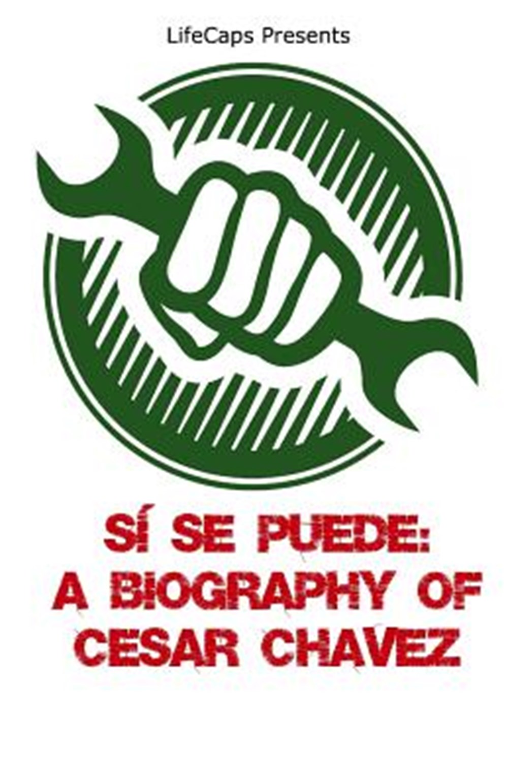 S? Se Puede A Biography of Cesar Chavez