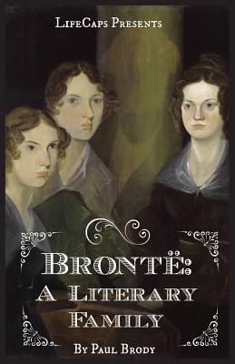 Bront?: A Biography of the Literary Family